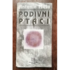 Antonín Máša - Podivní ptáci